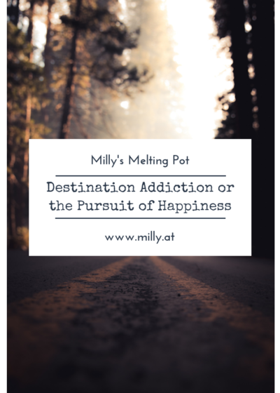 Destination addiction - a preoccupation with the idea that happiness is in the next place, the next job, the next partner